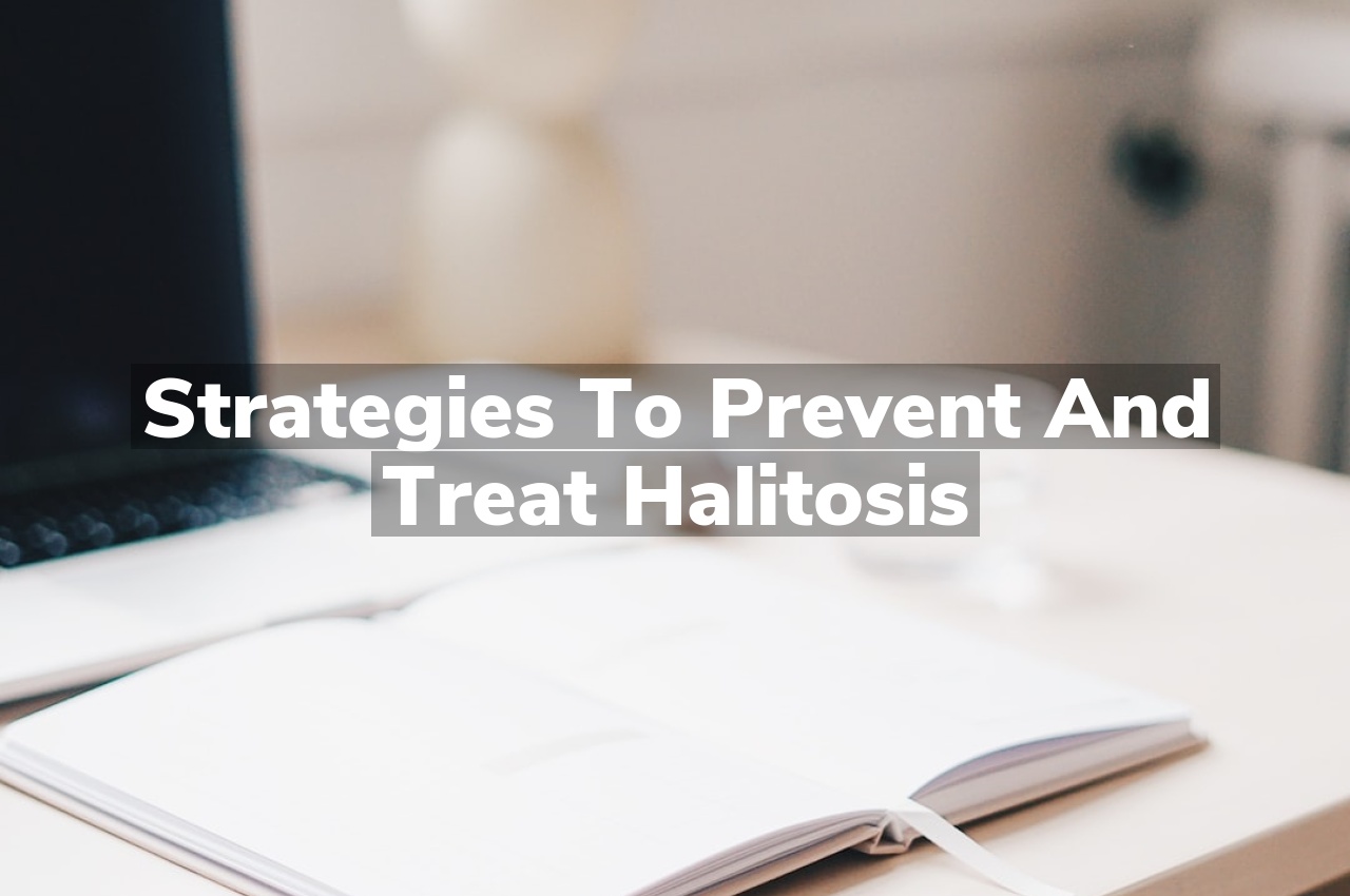 Strategies to Prevent and Treat Halitosis